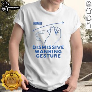 Cool 'Nice Dismissive Wanking Gesture' T-Shirt featuring a humorous design for casual wear and unique style.