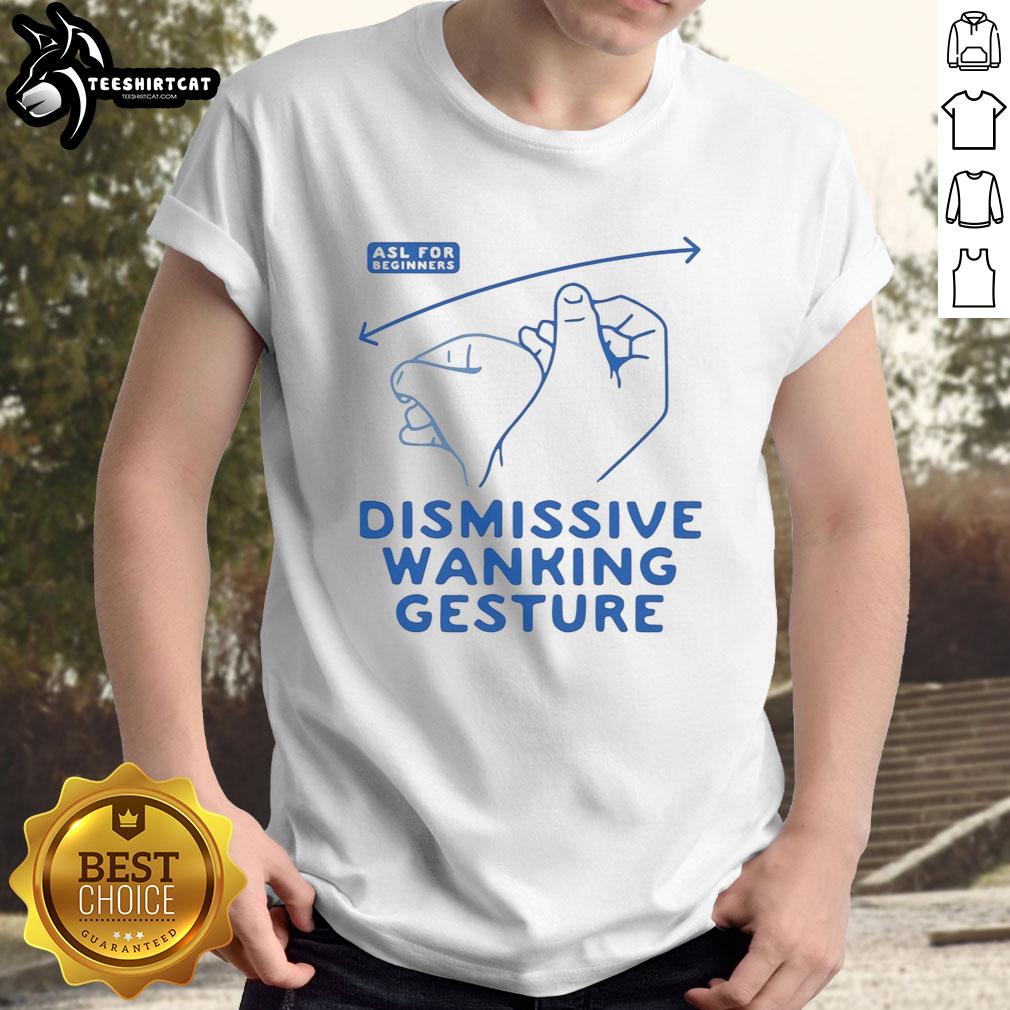 Cool 'Nice Dismissive Wanking Gesture' T-Shirt featuring a humorous design for casual wear and unique style.
