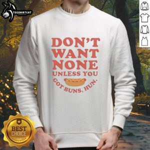 Alt Text: Stylish 'Nice Don't Want None Unless You Got Buns Hun Sweatshirt' featuring a fun graphic, perfect for casual wear.
