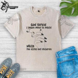 Nice 'God Forbid I Smoke Weed in Public' T-shirt graphic, featuring a satirical design critiquing elite hypocrisy.
