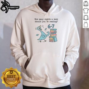 Nice hoodie featuring 'How Many Nights a Week Should You Be Reading 6-7' design, perfect for cozy reading nights.