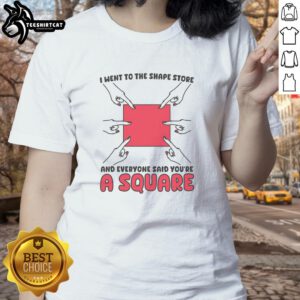 Ladies tee from the Shape Store with 'You're a Square' design, perfect for fun and trendy casual outfits.