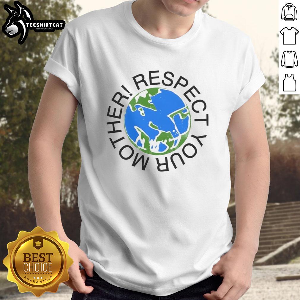 Nice Respect Your Mother T-Shirt featuring a bold design, perfect for celebrating motherhood and showcasing love.
