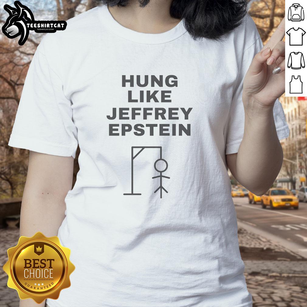 Official Hung Like Jeffrey Epstein Sitkman Ladies Tee featuring a stylish design for fans of bold graphic apparel.