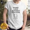 Official Hung Like Jeffrey Epstein Sitkman T-Shirt featuring bold graphic design and comfortable fit for casual wear.