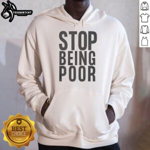 Official Stop Being Poor Hoodie in black, featuring bold white lettering, perfect for motivational fashion statements.