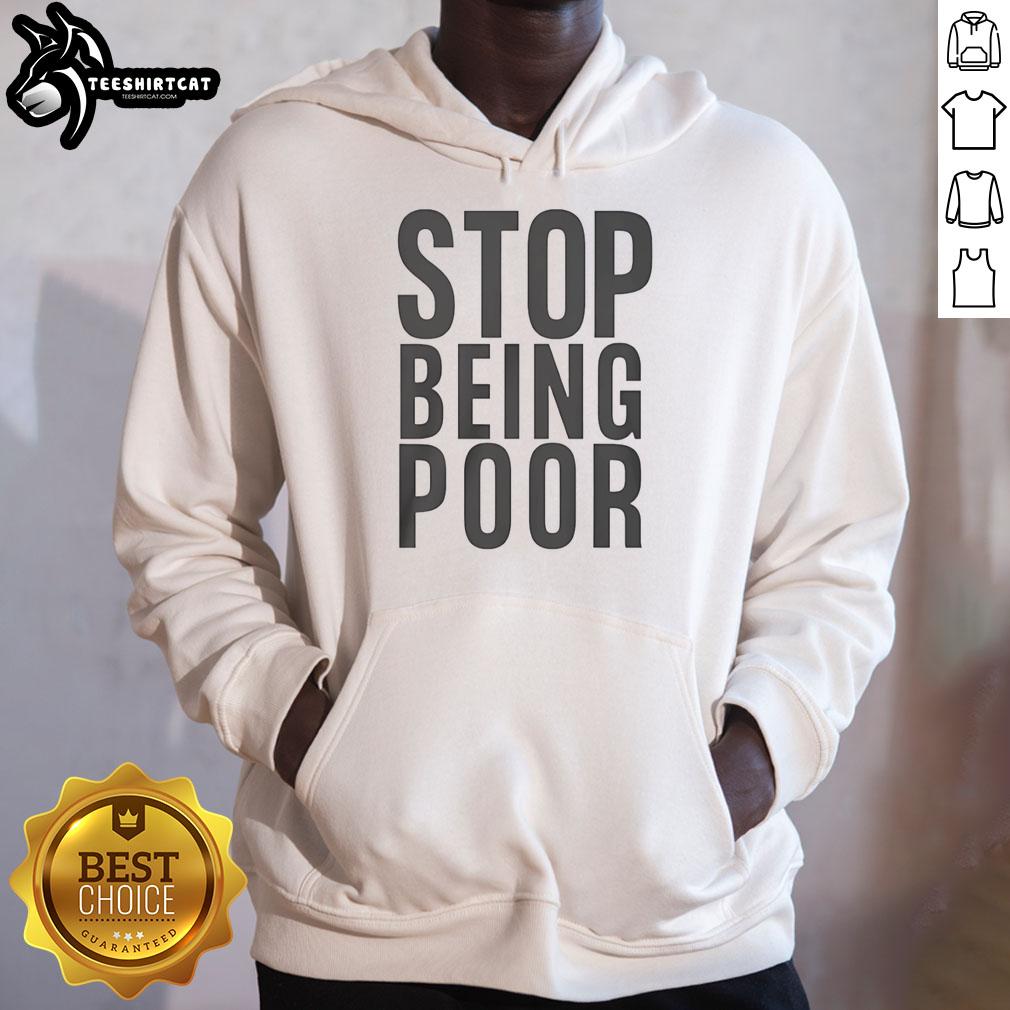 Official Stop Being Poor Hoodie in black, featuring bold white lettering, perfect for motivational fashion statements.
