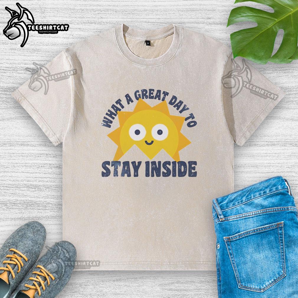Official What A Great Day To Stay Inside washed t-shirt in soft fabric, perfect for cozy indoor lounging.