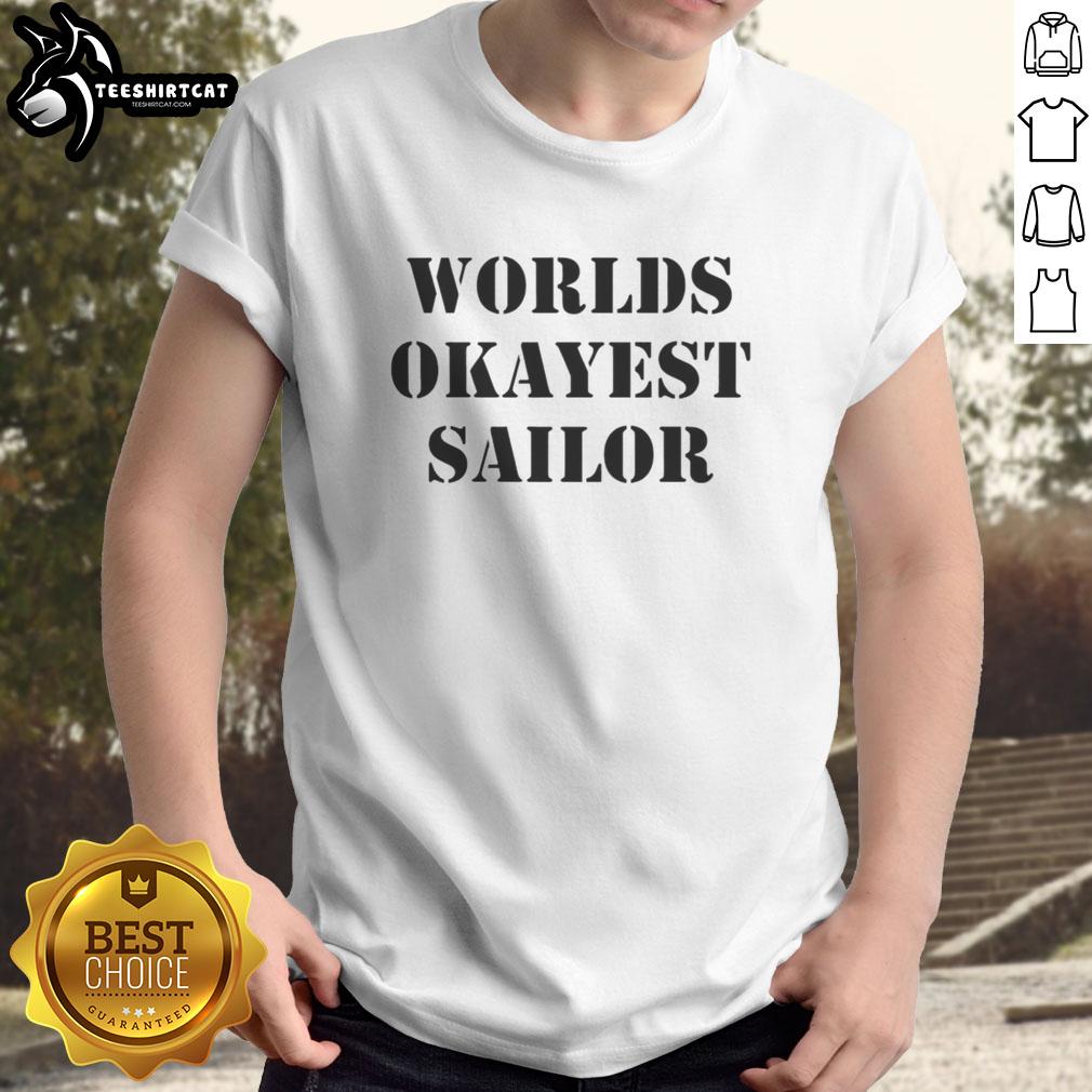Alt Text: Official Worlds Okayest Sailor T-Shirt featuring humorous design for casual wear and sailing enthusiasts.