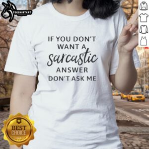 Original sarcastic answer quote on a ladies tee, perfect for those who appreciate humor in fashion.