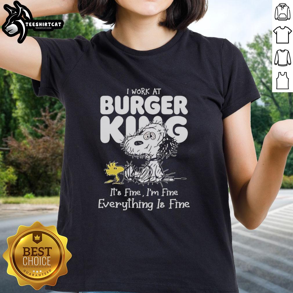 Alt Text: Snoopy and Woodstock graphic on a ladies tee, featuring 'I Work At Burger King, It's Fine, I'm Fine, Everything Is Fine' design.