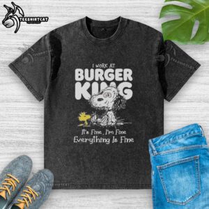 Original Snoopy and Woodstock X Burger King 'I Work At It's Fine I'm Fine Everything Is Fine' washed t-shirt design.