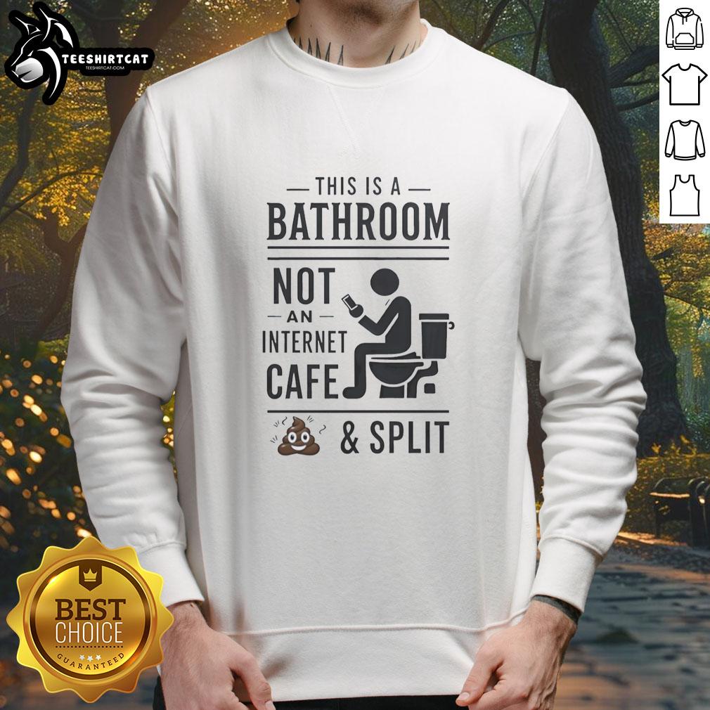 Alt Text: Original This Is A Bathroom Not An Internet Cafe VIP 2 and Split Sweatshirt displayed on a stylish backdrop.
