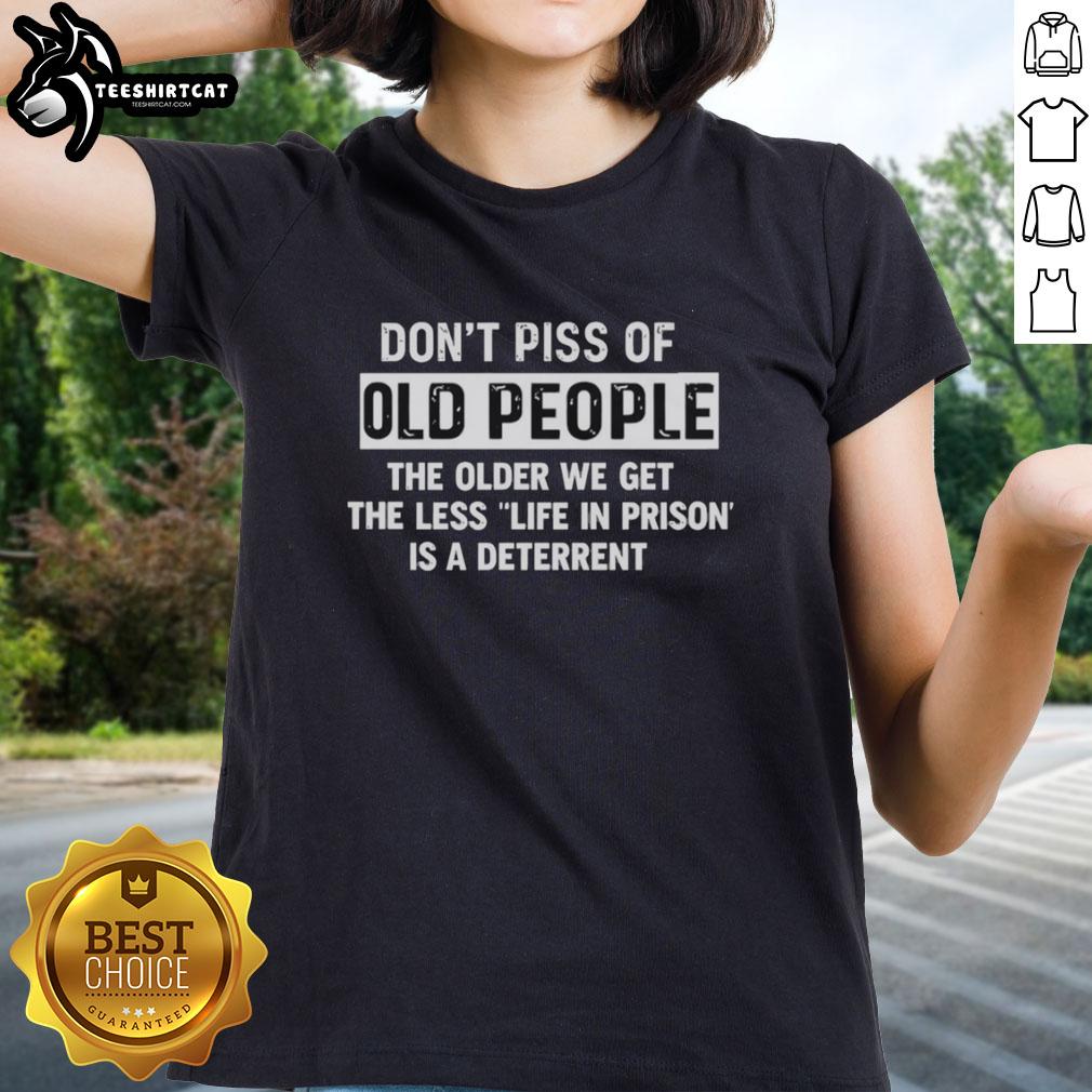 Premium 'Don't Piss Off Old People' ladies tee, featuring humorous quote about aging and prison deterrence.