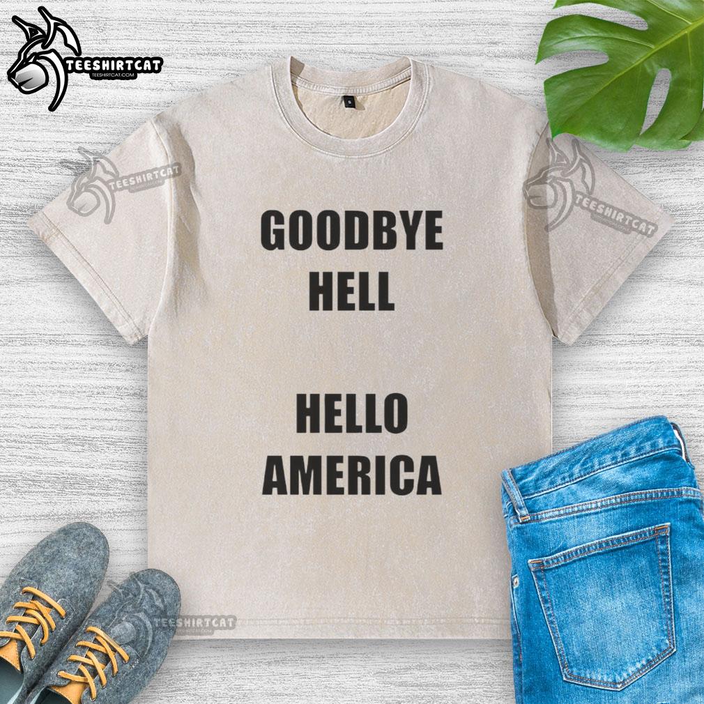 Premium Goodbye Hell Hello America washed t-shirt in soft fabric, perfect for casual wear and expressing patriotism.