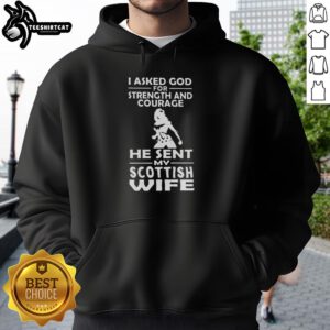 Premium hoodie featuring 'I Asked God For Strength And Courage, He Sent My Scottish Wife' design, perfect for proud husbands.