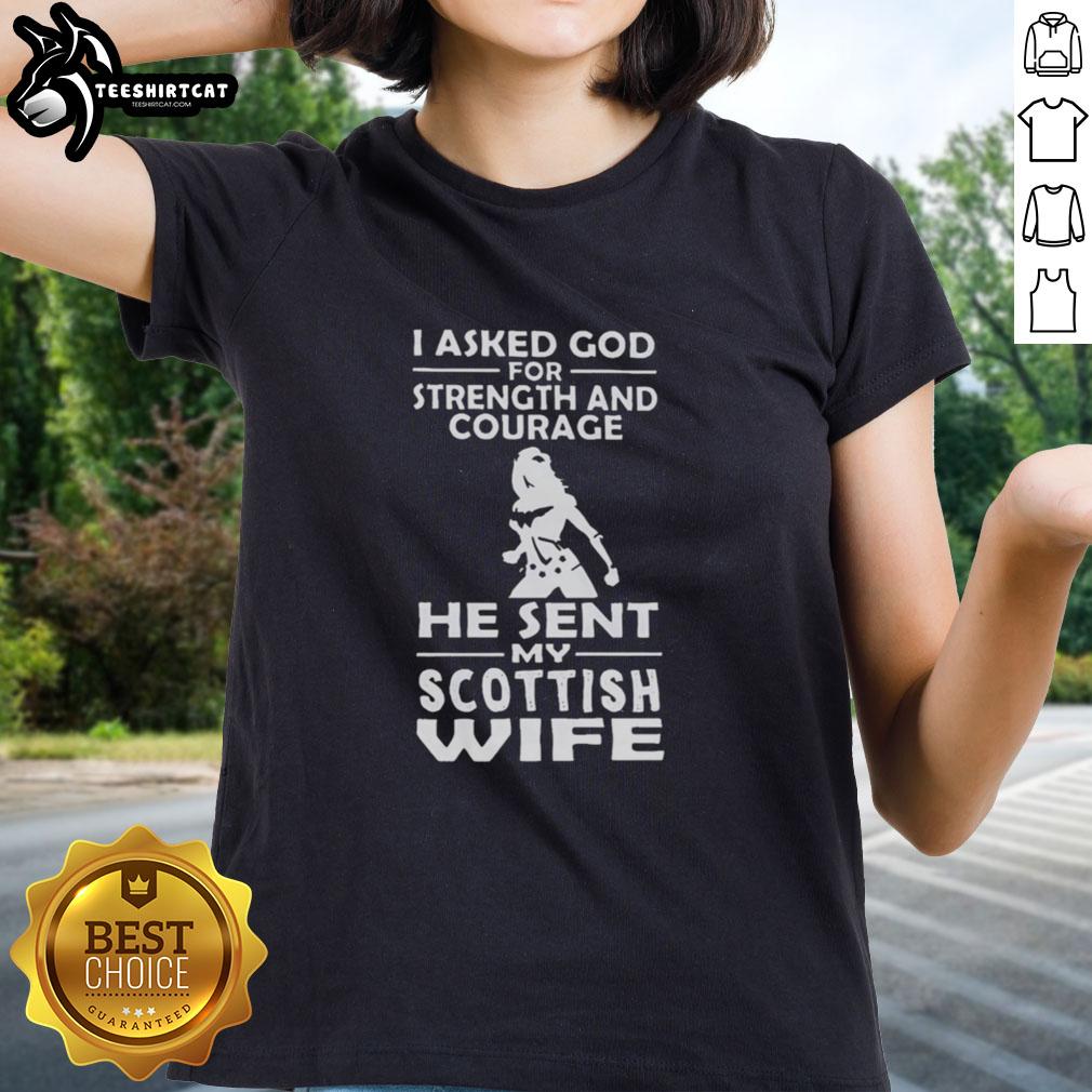 Premium I Asked God For Strength And Courage He Sent My Scottish Wife Ladies Tee in vibrant colors, perfect for casual wear.
