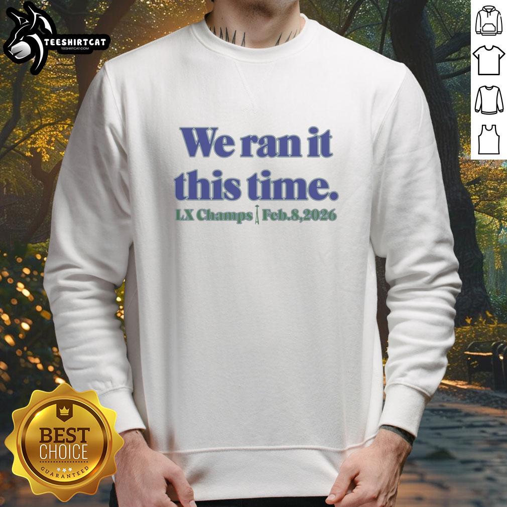 Alt Text: Premium Seahawk We Ran It This Time sweatshirt featuring bold graphics and a comfortable fit for fans.