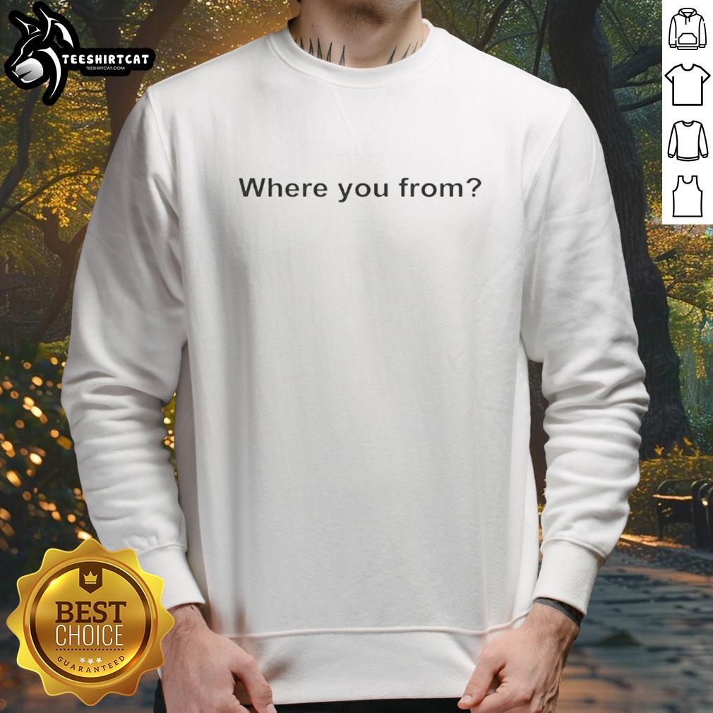 Premium 'Where You From' sweatshirt in stylish design, perfect for casual wear and showcasing your unique identity.