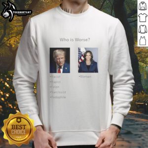 Premium sweatshirt featuring 'Who is worse: Donald Trump or Kamala Harris?' graphic, perfect for political debate fans.