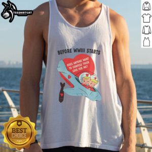 Stylish tank top with 'Pretty Before WWIII Starts' caption, perfect for expressing love and bold statements.