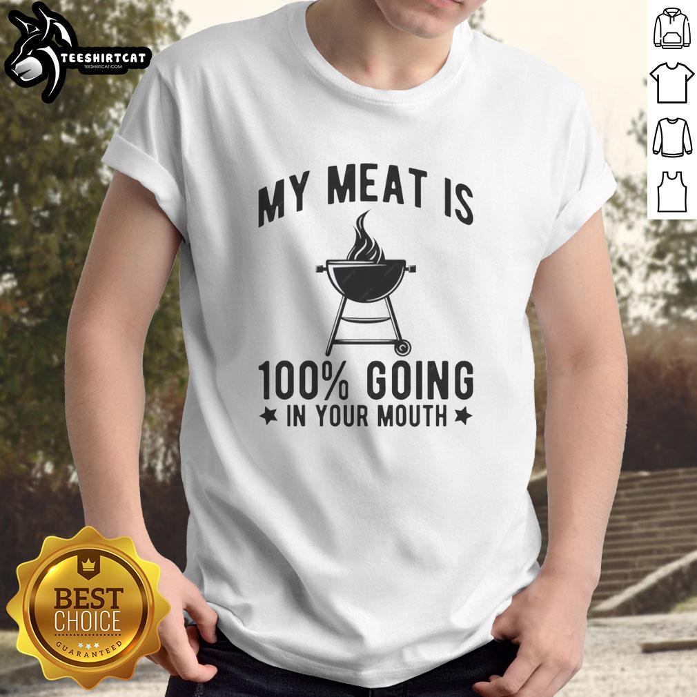Alt Text: Pretty My Meat Is 100 Going In Your Mouth T-Shirt featuring a bold graphic design, perfect for humorous fashion lovers.
