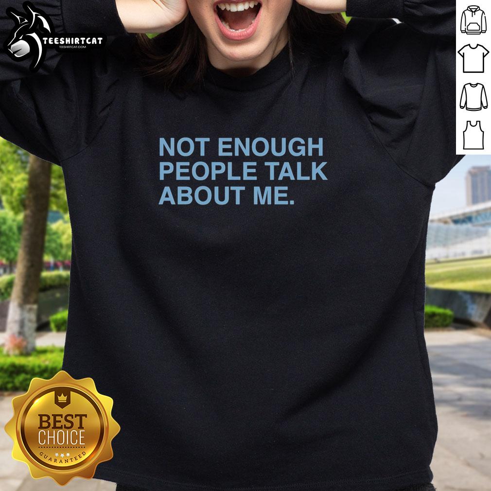 Pretty Not Enough People Talk About Me Sweatshirt in stylish design, perfect for casual wear and expressing individuality.