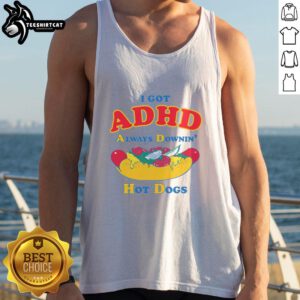 Trendy tank top with 'Top I Got ADHD Always Downin Hot Dogs' design, perfect for casual outings and showcasing personality.