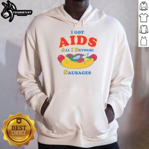 Cozy hoodie featuring 'Top I Got Aids All I Devour Sausages' graphic, perfect for casual wear and statement fashion.