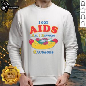 Top I Got Aids All I Devour Sausages Sweatshirt in vibrant colors, showcasing a unique and bold graphic design.