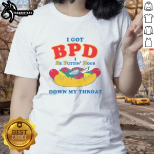 Top I Got BPD I Be Puttin Dogs Down My Throat Ladies Tee featuring bold text on a stylish women's shirt.