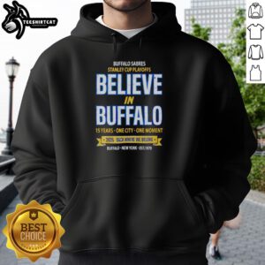 Alt Text: Awesome Buffalo Sabres 2026 Stanley Cup Playoffs hoodie featuring 'Believe In Buffalo' design in team colors.