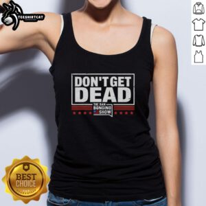 Alt Text: Awesome Don't Get Dead Retro Tank Top from The Dan Bongino Show, featuring bold graphics and a stylish design.