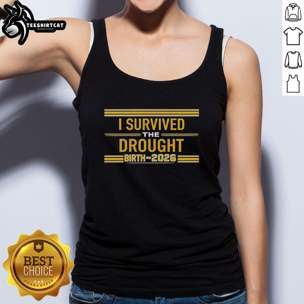 Awesome I Survived The Drought Birth 2026 Tank Top featuring a unique design celebrating resilience during drought.