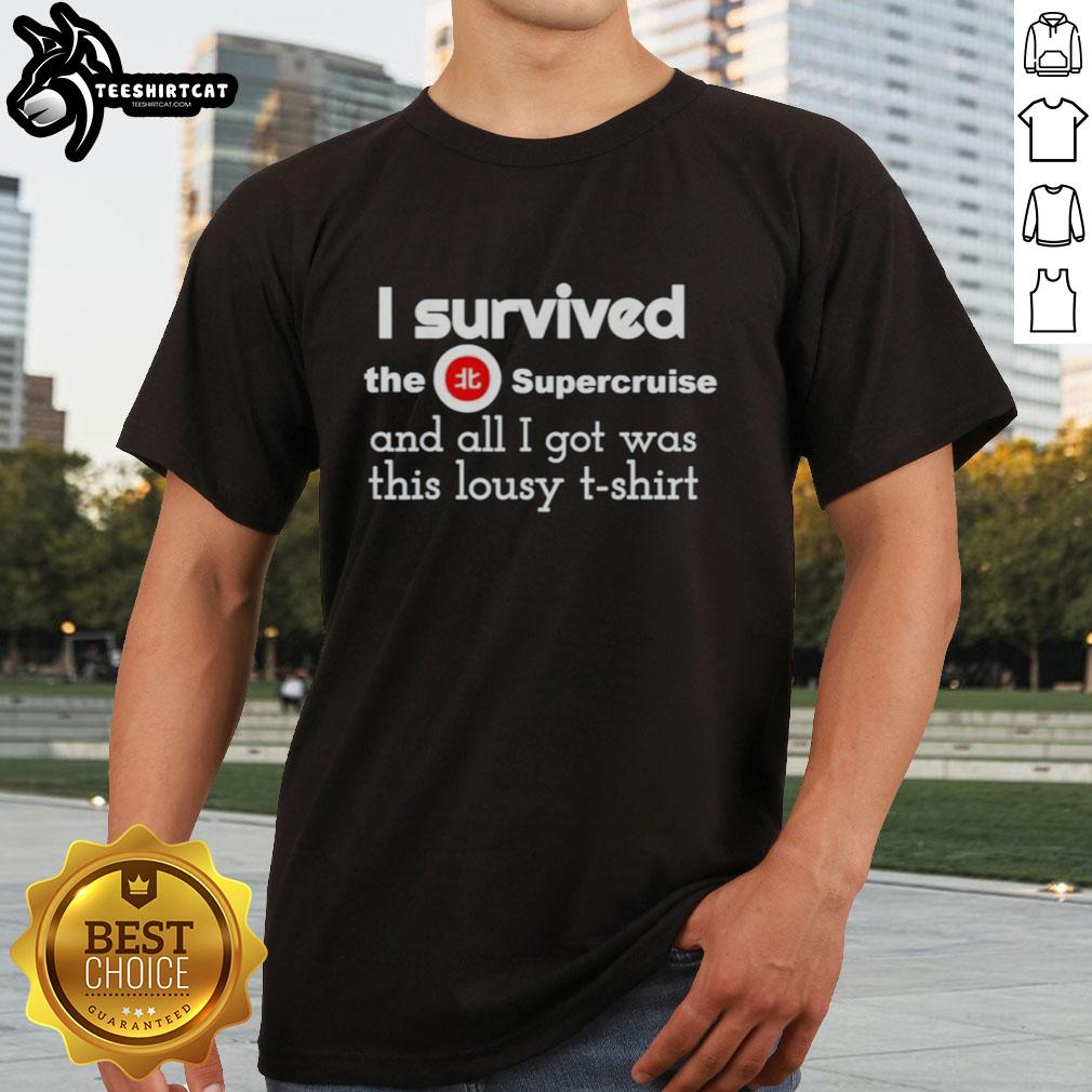 Alt Text: Awesome I Survived The Supercruise And All I Got Was This Lousy T-Shirt design featuring a fun, bold graphic.