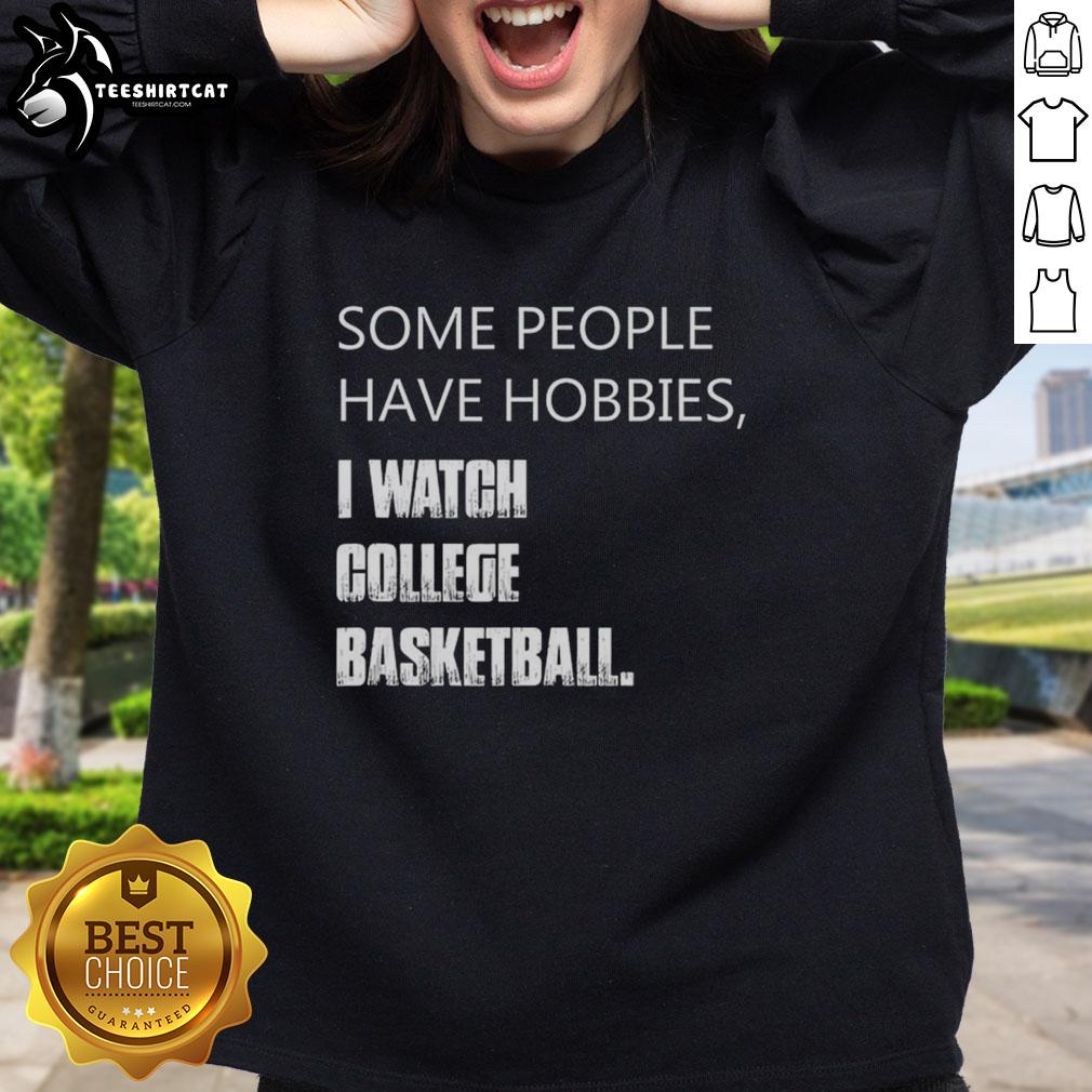 Awesome sweatshirt for college basketball fans featuring 'I watch college basketball' slogan and stylish design.