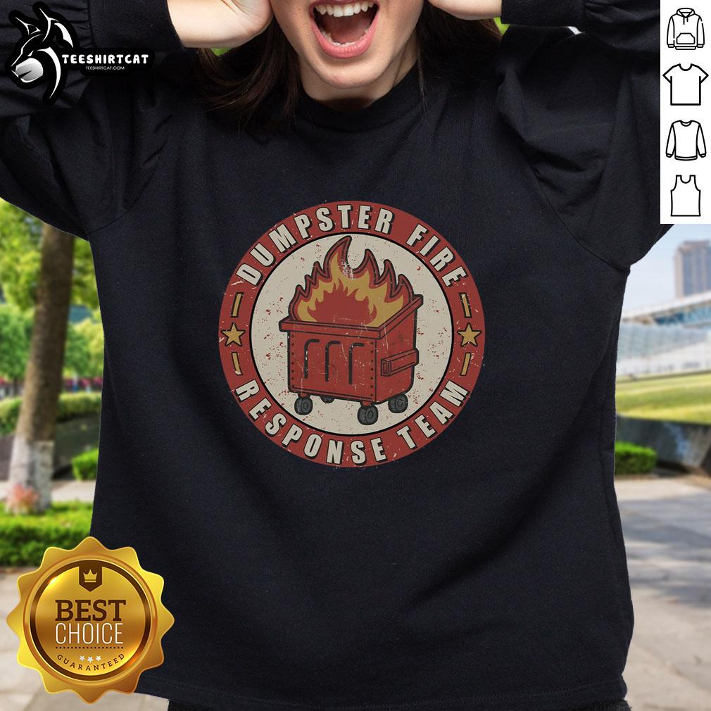 Good Dumpster Fire Response Team Sweatshirt featuring a bold graphic and vibrant colors, perfect for team spirit and humor.