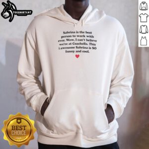 Good Sabrina is the Best Person to Work With Ever hoodie displayed on a model, showcasing its stylish design and message.