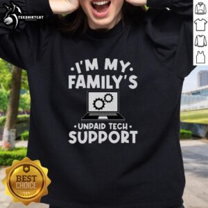 Cozy sweatshirt reading 'I'm My Family's Unpaid Tech Support' perfect for tech enthusiasts and family helpers.
