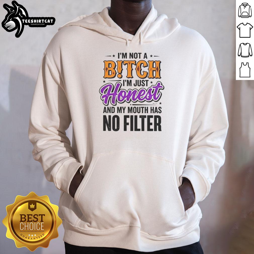 Stylish hoodie featuring the phrase 'I'm Not A Bitch, I'm Just Honest' with a bold design, perfect for expressing honesty.