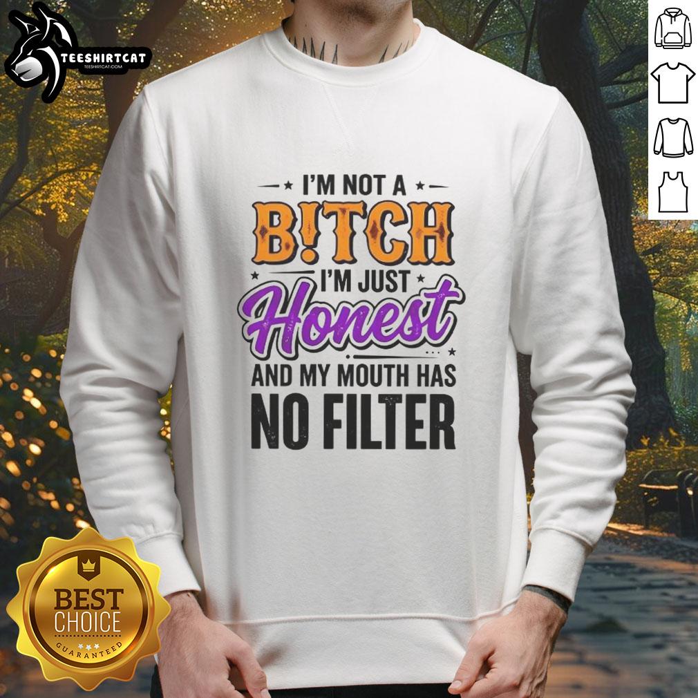 Nice Im Not A Bitch I'm Just Honest Sweatshirt with bold text design, showcasing a casual and bold fashion statement.