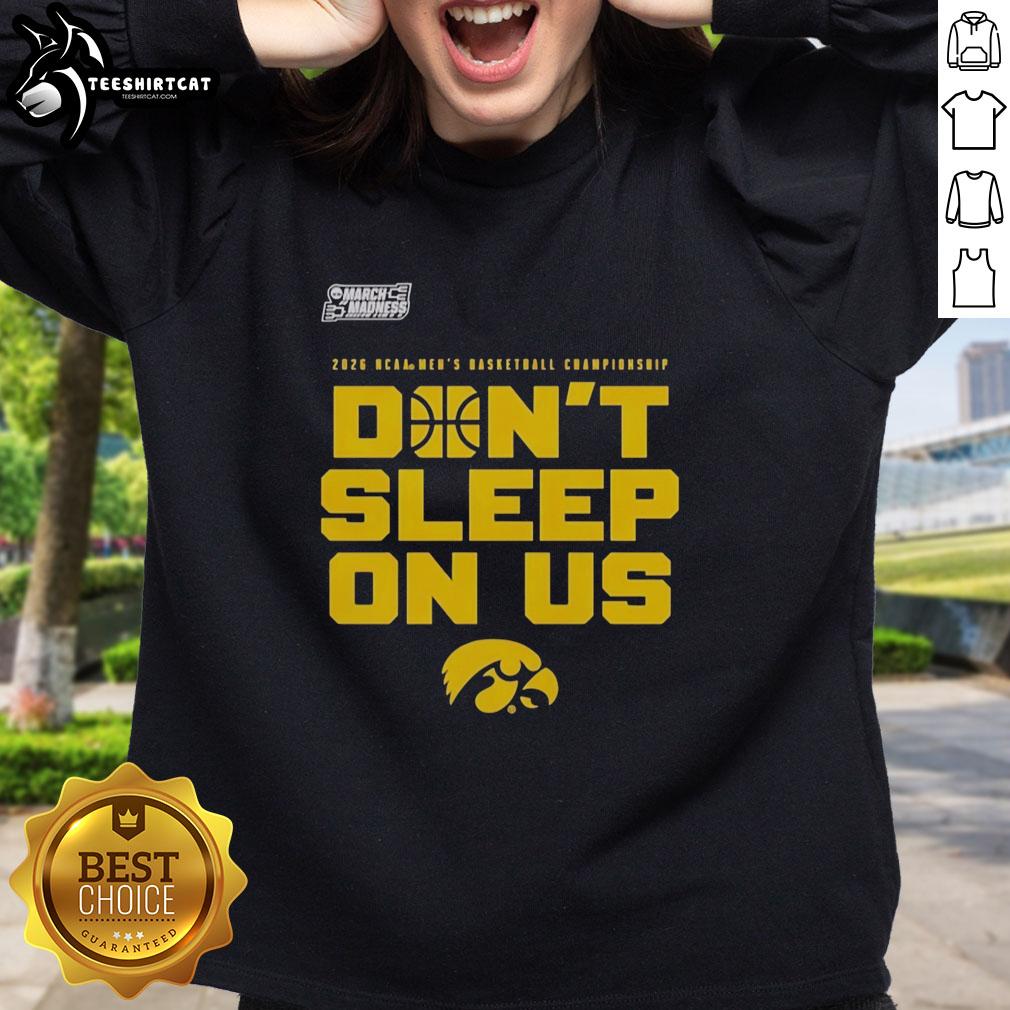 Nice Iowa Hawkeyes 2026 NCAA Men's Basketball Tournament March Madness sweatshirt with 'Don't Sleep On Us' slogan.