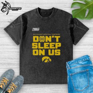 Nice Iowa Hawkeyes 2026 NCAA Men's Basketball Tournament March Madness 'Don't Sleep On Us' washed t-shirt design.