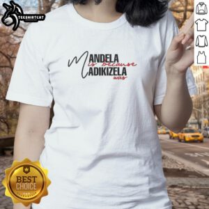 Nice Mandela Is Because Madikizela Was Ladies Tee featuring a stylish design celebrating Nelson Mandela and Winnie Madikizela-Mandela.