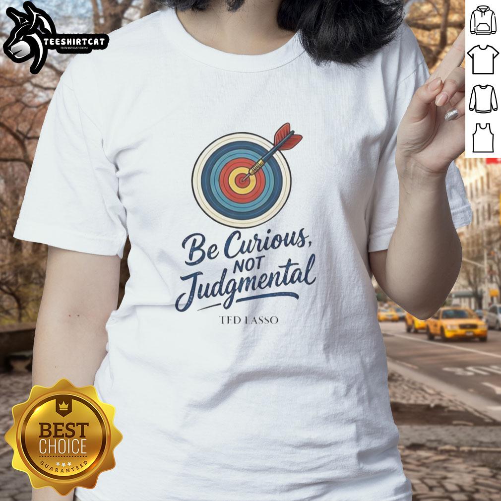 Nice Ted Lasso 'Be Curious, Not Judgmental' ladies tee featuring a stylish design perfect for fans of the show.