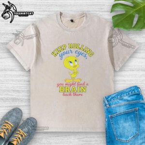Funny 'Nice Tweety Keep Rolling Your Eyes' washed T-shirt featuring a vibrant design and witty text for casual wear.