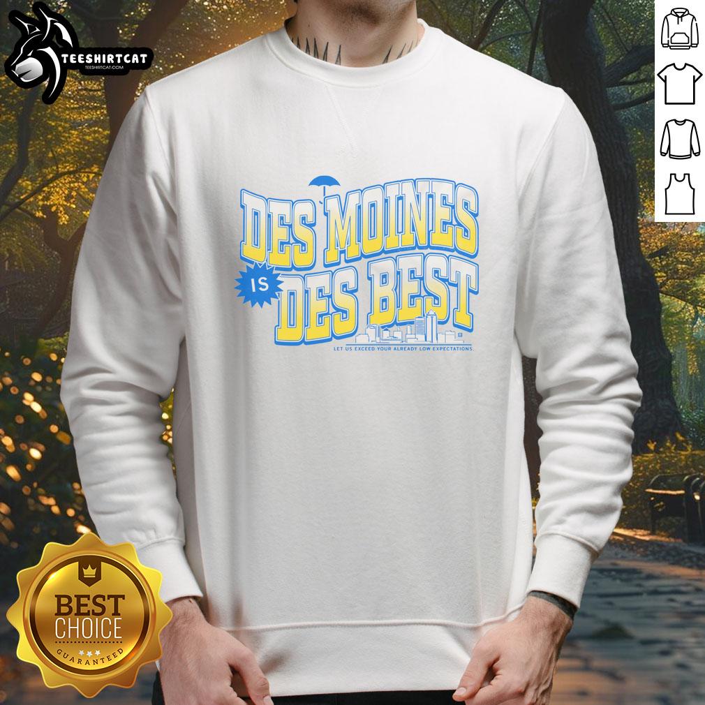 Official Des Moines is Des Best sweatshirt featuring a stylish design and vibrant colors, perfect for local pride.