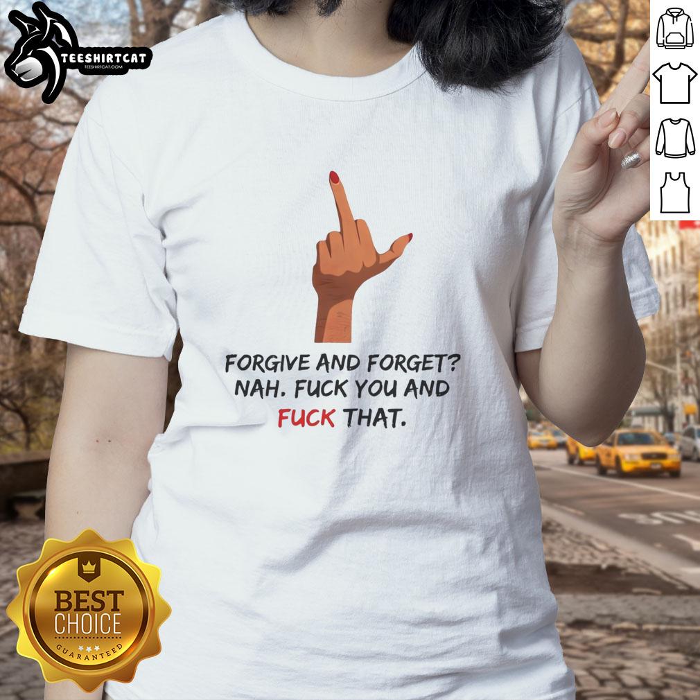 Original 'Forgive And Forget Nah F*ck You' Middle Finger Ladies Tee, perfect for bold, unapologetic women.