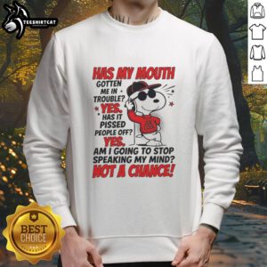 Snoopy wearing a red hoodie with text Has My Mouth Gotten Me In Trouble? Yes, It Pissed People Off on a sweatshirt.