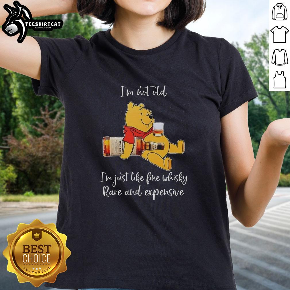Original Winnie the Pooh tee for ladies featuring 'I'm Not Old, I'm Just Like Fine Whisky' design, rare and expensive.
